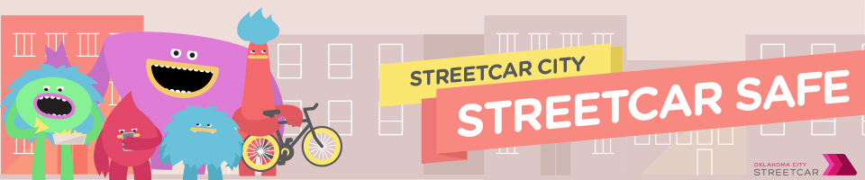Banner with OKC Streetcar characters and text that reads "Streetcar City Streetcar Safe."